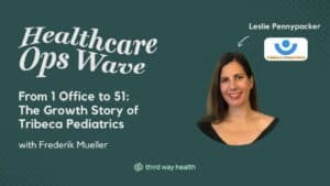 Leslie Pennypacker from Tribeca Pediatrics discusses healthcare growth.